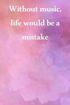 Paperback Without music, life would be a mistake: Lined Notebook / Journal Gift, 100 Pages, 6x9, Soft Cover, Matte Finish Inspirational Quotes Journal, Notebook Book