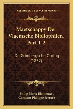 Paperback Maetschappy Der Vlaemsche Bibliophilen, Part 1-2: De Grimbergsche Oorlog (1852) [Dutch] Book