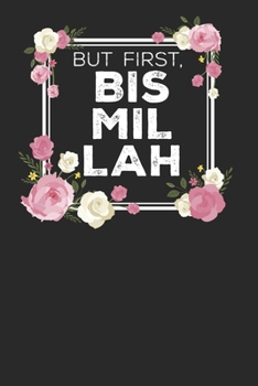 But First Bismillah: Blank Lined Notebook for Muslim | 6x9 Inch | 120 Pages