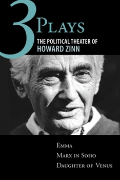 Paperback Three Plays: The Political Theater of Howard Zinn: Emma, Marx in Soho, Daughter of Venus Book