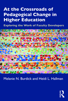 Paperback At the Crossroads of Pedagogical Change in Higher Education: Exploring the Work of Faculty Developers Book