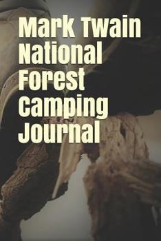 Paperback Mark Twain National Forest Camping Journal: Blank Lined Journal for Missouri Camping, Hiking, Fishing, Hunting, Kayaking, and All Other Outdoor Activi Book