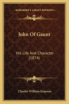 John of Gaunt, His Life and Character