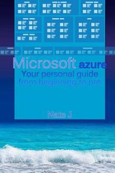 Paperback Microsoft azure: Your personal guide from beginning to pro Book