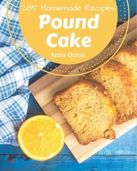 Paperback 285 Homemade Pound Cake Recipes: Cook it Yourself with Pound Cake Cookbook! Book