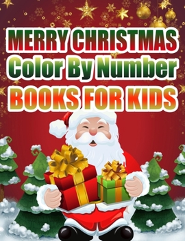 Merry Christmas Color By Number Books For Kids: Christmas Coloring Activity Book for Kids: A Childrens Holiday Coloring Book with Large Pages