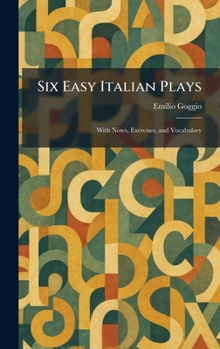 Hardcover Six Easy Italian Plays: With Notes, Exercises, and Vocabulary Book