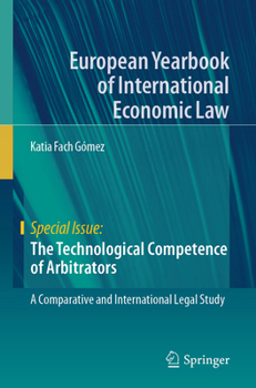 The Technological Competence of Arbitrators: A Comparative and International Legal Study (Special Issue)