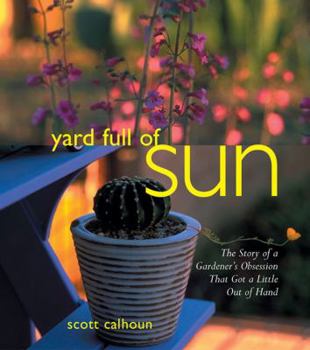 Paperback Yard Full of Sun: The Story of a Gardener's Obsession That Got a Little Out of Hand Book