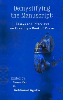 Paperback Demystifying the Manuscript: Essays and Interviews on Creating a Book of Poems Book