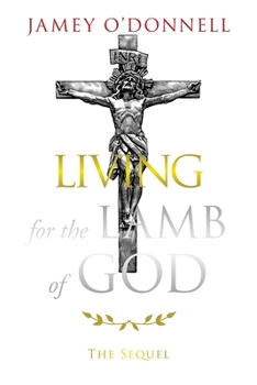 Paperback Living for the Lamb of God: The Sequel Book
