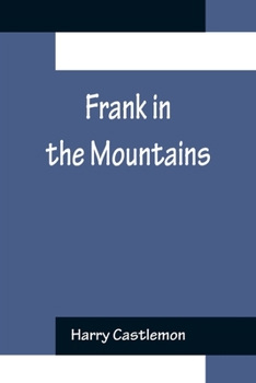 Frank in the Mountains - Book #3 of the Rocky Mountain Series