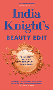 Hardcover India Knight's Beauty Edit: What Works When You're Older Book