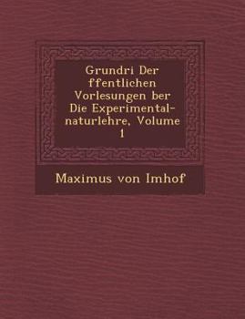 Paperback Grundri Der Ffentlichen Vorlesungen Ber Die Experimental-Naturlehre, Volume 1 [German] Book