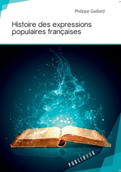 Paperback Histoire des expressions populaires françaises [French] Book