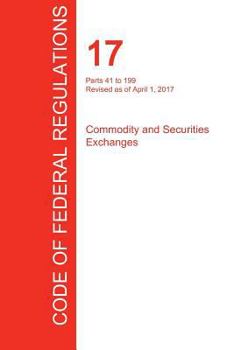 Paperback CFR 17, Parts 41 to 199, Commodity and Securities Exchanges, April 01, 2017 (Volume 2 of 4) Book
