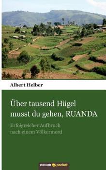 Paperback ?ber tausend H?gel musst du gehen, RUANDA: Erfolgreicher Aufbruch nach einem V?lkermord [German] Book