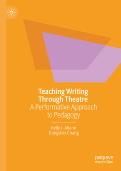 Hardcover Teaching Writing Through Theatre: A Performative Approach to Pedagogy Book