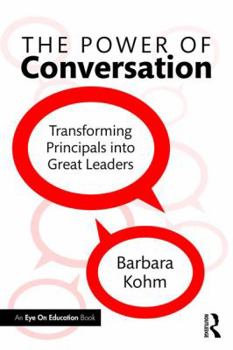 Paperback The Power of Conversation: Transforming Principals Into Great Leaders Book