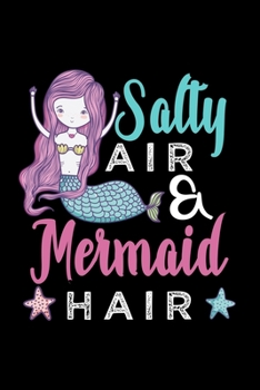 Paperback Salty Air & Mermaid Hair: Dot Grid Journal, Diary, Notebook, 6x9 inches with 120 Pages. Book