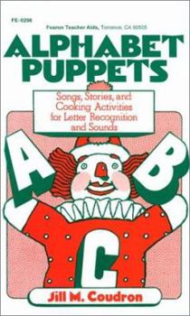 Paperback Alphabet Puppets: Songs, Stories, and Cooking Activities for Letter Recognition and Sounds Book