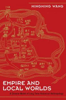 Paperback Empire and Local Worlds: A Chinese Model for Long-Term Historical Anthropology Book