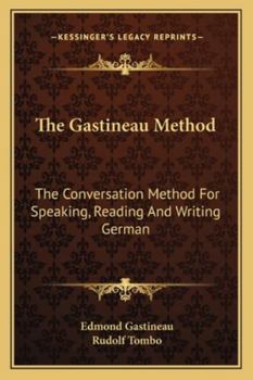 Paperback The Gastineau Method: The Conversation Method For Speaking, Reading And Writing German Book