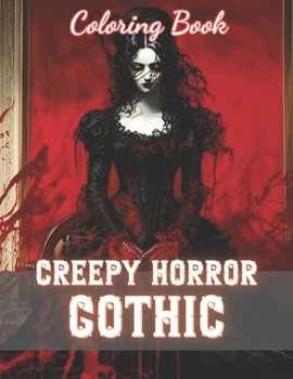 Creepy Horror Gothic Coloring Book: 100+ New and Exciting Designs
