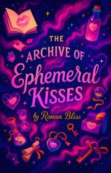 Paperback The Archive of Ephemeral Kisses Book