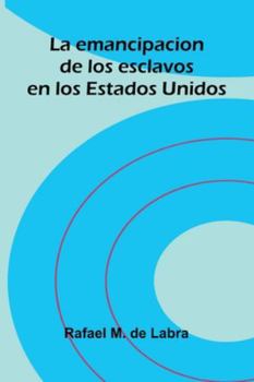 Paperback La Emancipacion De Los Esclavos En Los Estados Unidos Book