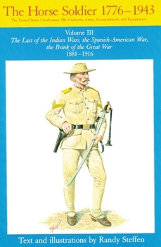 Paperback Horse Soldier, 1881-1916, Volume 3: The Last of the Indian Wars, the Spanish-American War, the Brink of the Great War 1881-1916 Book