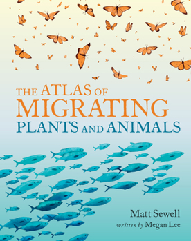 Hardcover The Atlas of Migrating Plants and Animals Book