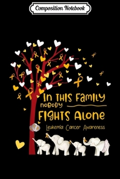Composition Notebook: In This Family Nobody Fights Alone Leukemia Awareness Gifts  Journal/Notebook Blank Lined Ruled 6x9 100 Pages