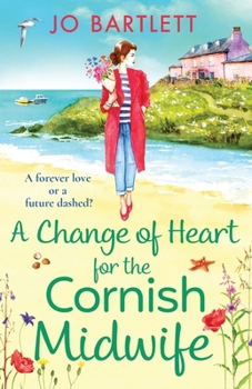 A Change of Heart for the Cornish Midwife - Book #7 of the Cornish Midwife