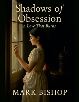 Shadows of Obsession: a Love That Burns