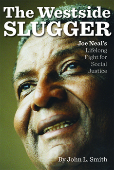 Hardcover The Westside Slugger: Joe Neal's Lifelong Fight for Social Justice Volume 1 Book
