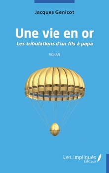 Une vie en or: Roman (French Edition)