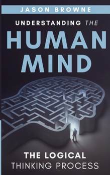 Paperback Understanding the Human Mind: The Logical Thinking Process Book