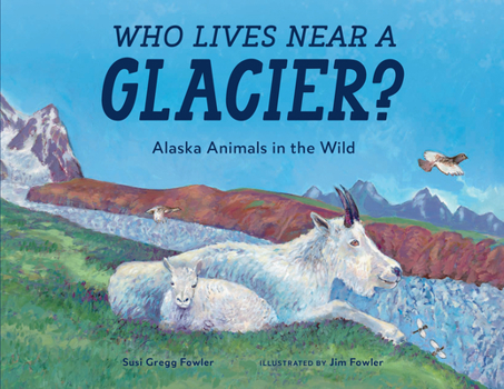 Paperback Who Lives Near a Glacier?: Alaska Animals in the Wild Book