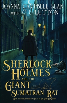 Sherlock Holmes and the Giant Sumatran Rat - Book #2 of the Confidential Files of Dr. John H. Watson