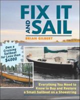 Paperback Fix It and Sail: Everything You Need to Know to Buy and Retore a Small Sailboat on a Shoestring Book