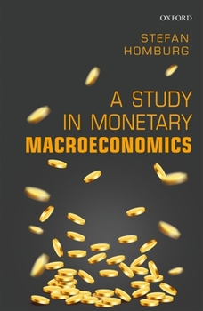 Hardcover A Study in Monetary Macroeconomics Book