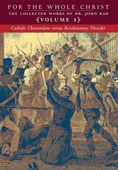 Hardcover Catholic Christendom versus Revolutionary Disorder: Volume 1 (The Collected Works of Dr. John Rao) Book