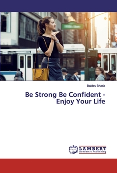 Paperback Be Strong Be Confident - Enjoy Your Life Book