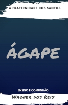 Paperback Ágape - A Fraternidade DOS Santos: Ensino E Comunhão [Portuguese] Book