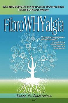 Paperback Fibrowhyalgia: Why Rebuilding the Ten Root Causes of Chronic Illness Restores Chronic Wellness Book