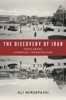 Hardcover The Discovery of Iran: Taghi Arani, a Radical Cosmopolitan Book
