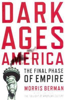 Hardcover Dark Ages America: The Final Phase of Empire Book