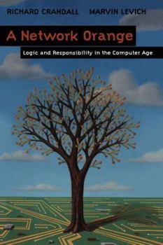 Paperback A Network Orange: Logic and Responsibility in the Computer Age Book