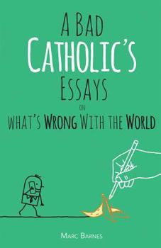 Electronics A Bad Catholic's Essays on What's Wrong with the World Book